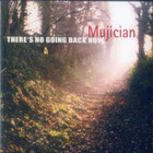 Mujician - There's No Going Back Now