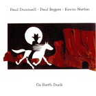 Paul Dunmall - Go Forth Duck