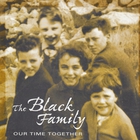 The Black Family - Our Time Together