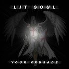 Lit Soul - Your Crusade