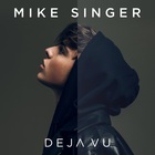 Mike Singer - Deja Vu (Deluxe Edition) CD1