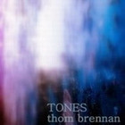Thom Brennan - Tones