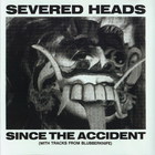 Severed Heads - Since The Accident Pt. 1 (Vinyl)