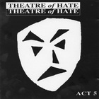 Theatre of Hate - Act 5 CD1