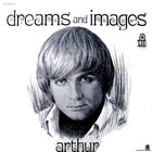 Arthur - Dreams And Images (Vinyl)
