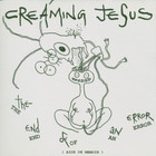 Creaming Jesus - The End Of An Error