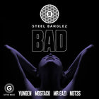 Steel Banglez - Bad (Feat. Yungen, Mostack, Mr Eazi & Not3S) (CDS)