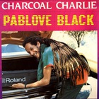 Pablove Black - Charcoal Charlie (Remastered 2009)