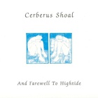 Cerberus Shoal - ...And Farewell To Hightide / Lighthouse In Athens (Reissued 2002) CD1