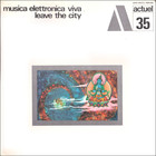 Musica Elettronica Viva - Leave The City (Vinyl)