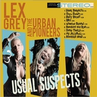 Lex Grey & The Urban Pioneers - Usual Suspects