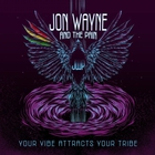 Jon Wayne & The Pain - Your Vibe Attracts Your Tribe