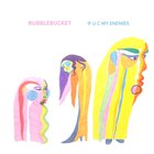 Rubblebucket - If U C My Enemies (EP)