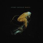 Story Untold - Waves