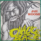 Jah Woosh - Chalice Blaze (Vinyl)