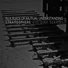 Stratosphere - In A Place Of Mutual Understanding (With With Dirk Serries)
