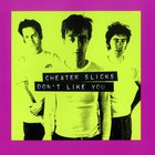 Cheater Slicks - Don't Like You