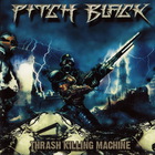 Pitch Black (Thrash Metal) - Thrash Killing Machine
