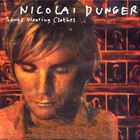 Nicolai Dunger - Songs Wearing Clothes