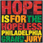 Philadelphia Grand Jury - Hope Is For The Hopeless (Limited Deluxe Edition)