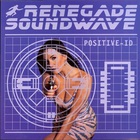 Renegade Soundwave - Positive ID (EP)