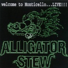 Alligator Stew - Welcome To Monticello... Live!