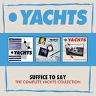 Suffice To Say - The Complete Yachts Collection CD1