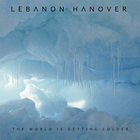 Lebanon Hanover - The World Is Getting Colder