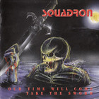 Squadron - Our Time Will Come - Take The Sword