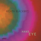 Eighth Blackbird - Hand Eye