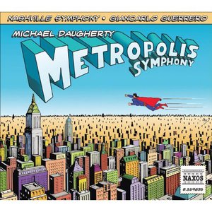 Michael Daugherty: Metropolis Symphony & Deus Ex Machina