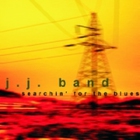 The J.J. Band - Searching For The Blues
