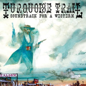 Turquoise Trail: Soundtrack For A Western CD2