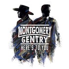 Montgomery Gentry - Here's To You