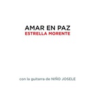 Estrella Morente - Amar En Paz (With Niño Josele)