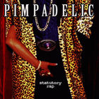 Pimpadelic - Statutory Rap