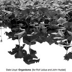 Dale Lloyd - Organisms (For Rolf Julius And John Hudak)