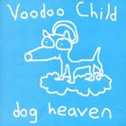 Voodoo Child - Dog Heaven