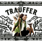 Trauffer - Schnupf, Schnaps + Edelwyss