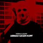 Airmax Gegen Kopf (Feat. Luciano) (CDS)