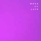 Woke Up Late (CDS)