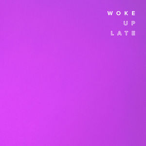 Woke Up Late (CDS)