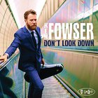 Ken Fowser - Don't Look Down