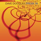 Dave Douglas - Freak In
