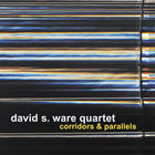 David S. Ware Quartet - Corridors & Parallels