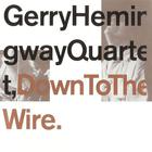 Gerry Hemingway Quartet - Down To The Wire