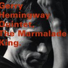 Gerry Hemingway Quintet - The Marmalade King