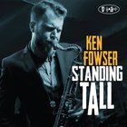 Ken Fowser - Standing Tall