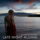 Late Night Alumni - It's Not Happening (CDS)