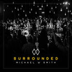 Michael W. Smith - Surrounded